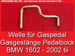 Welle Gaspedal BMW E10 02 1602 – 2002 galvanisiert 35 41 4 440 121